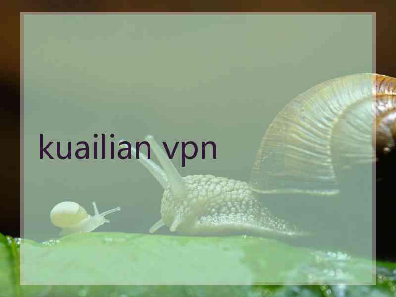 kuailian vpn