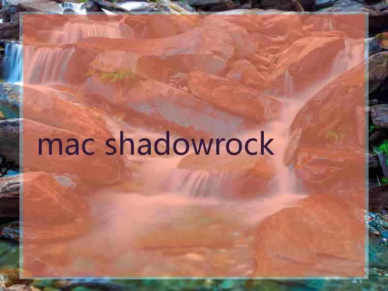 mac shadowrock