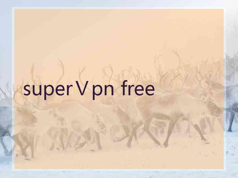 superⅤpn free