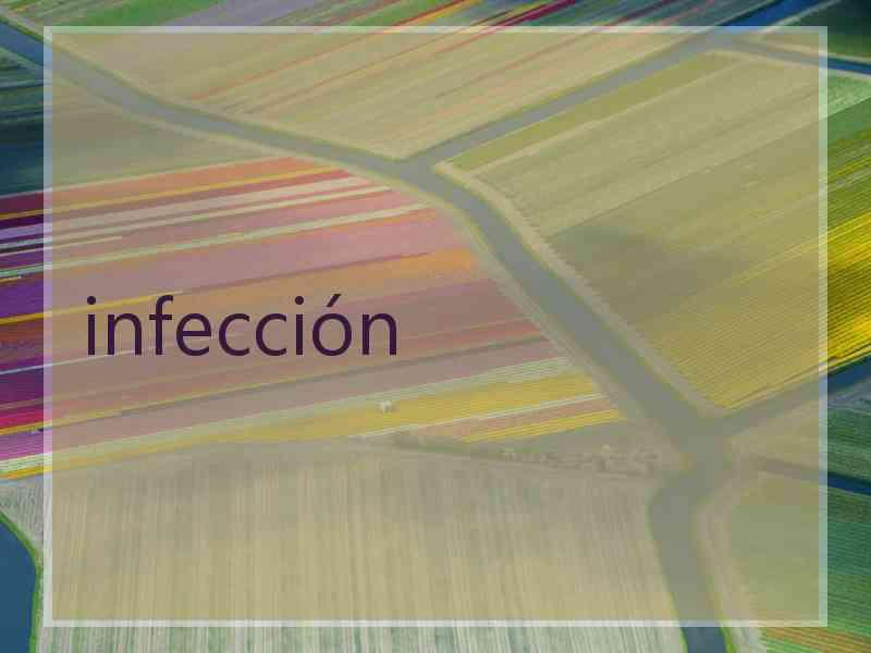 infección